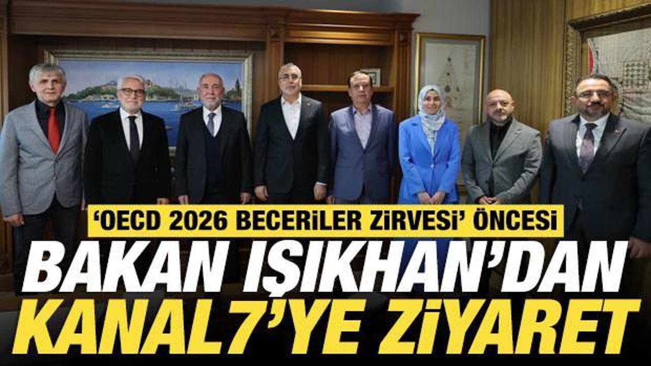 &lsquo;OECD 2026 Beceriler Zirvesi&rsquo; &ouml;ncesi Bakan Işıkhan&rsquo;dan Kanal7&rsquo;ye ziyaret