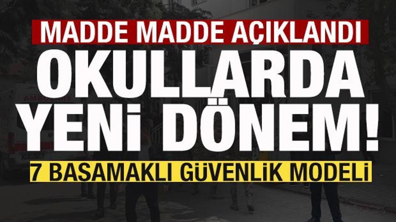 Okullarda yeni dönem! 7 basamaklı güvenlik modeli! Madde madde açıklandı