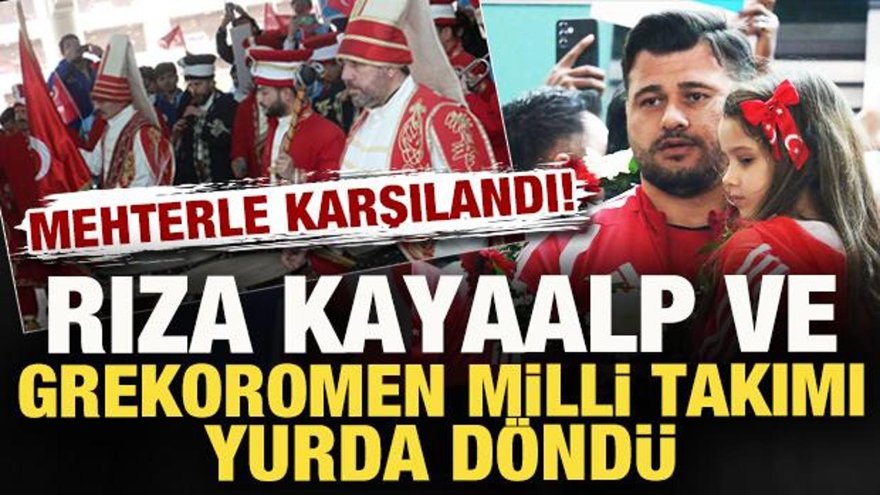 Şampiyon g&uuml;reş&ccedil;imiz Rıza Kayaalp ve Grekoromen Milli Takımı yurda d&ouml;nd&uuml;