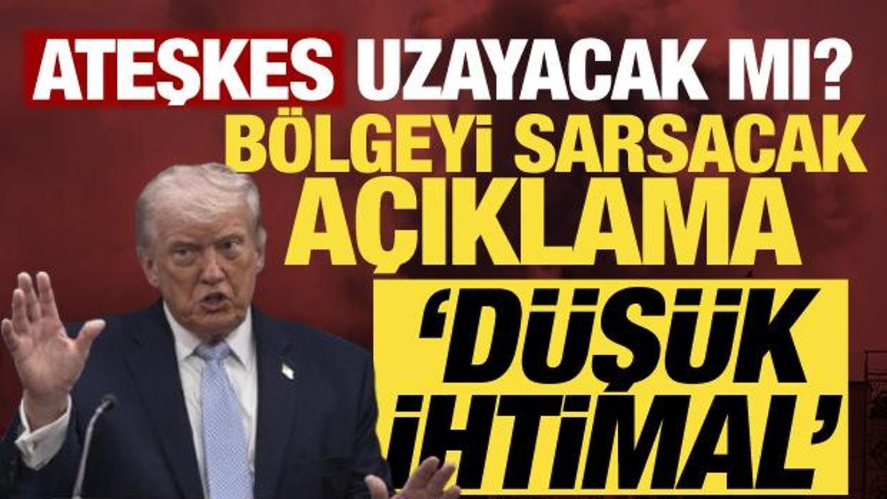 Trump'tan son dakika ateşkes a&ccedil;ıklaması: D&uuml;ş&uuml;k ihtimal!