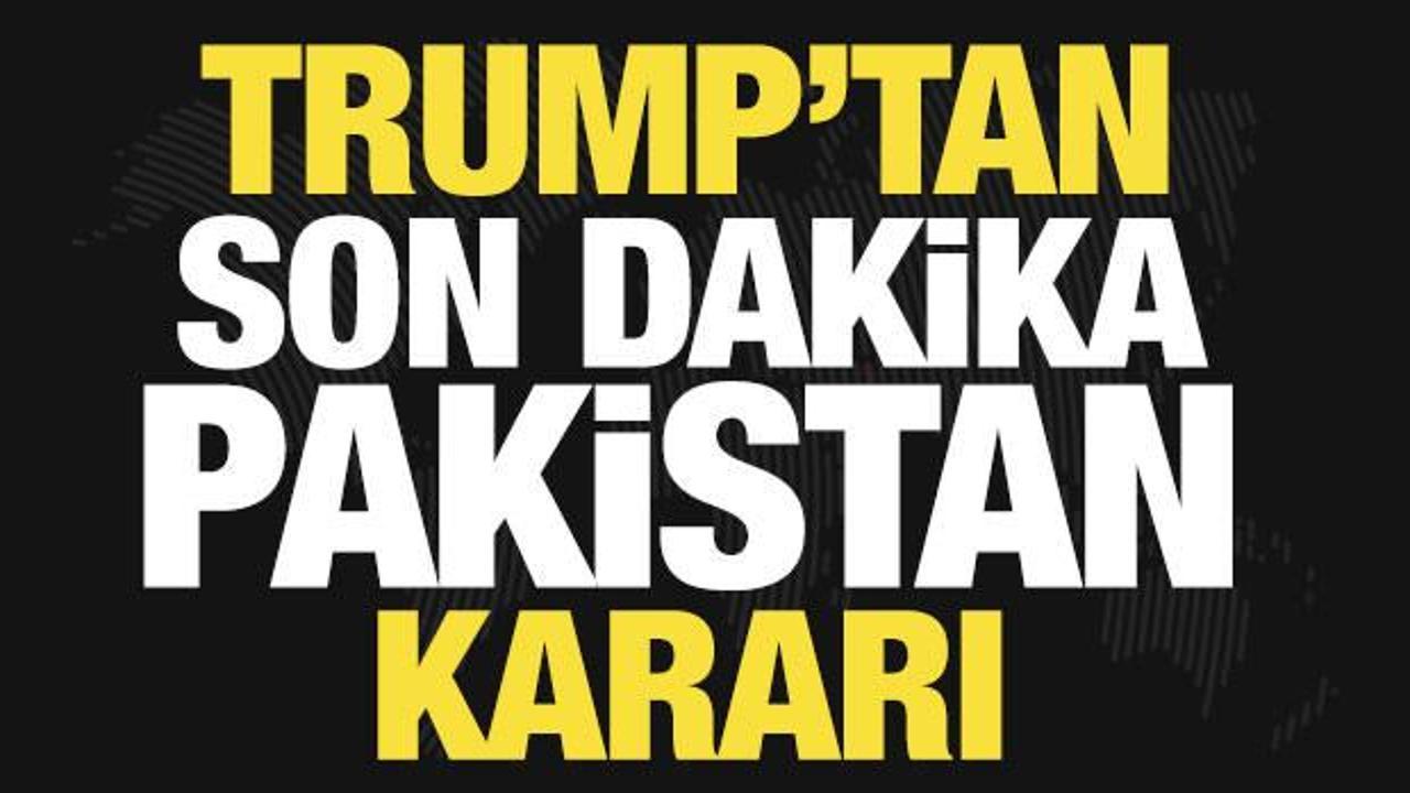 Trump'tan son dakika Pakistan kararı! Resmen iptal edildi