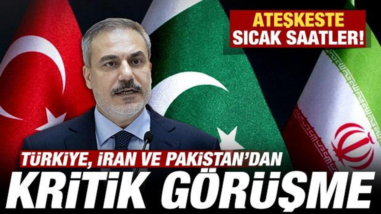 T&uuml;rkiye, İran ve Pakistan'dan kritik g&ouml;r&uuml;şme! Ateşkeste sıcak saatler