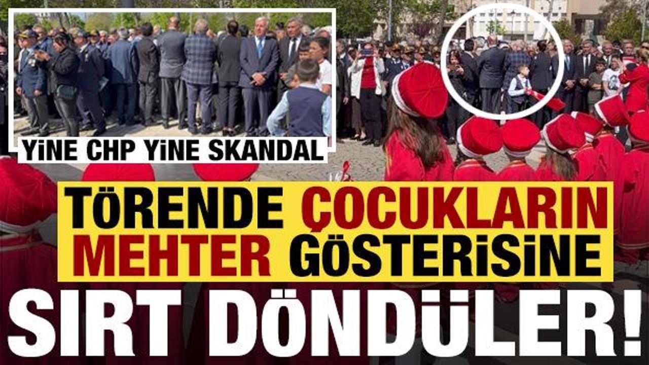Yine CHP yine skandal: 23 Nisan t&ouml;reninde &ccedil;ocukların mehter g&ouml;sterisine sırt d&ouml;nd&uuml;ler...