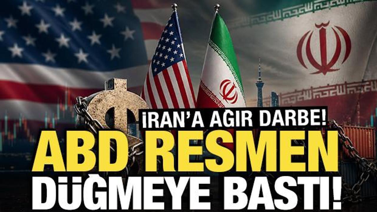 ABD resmen düğmeye bastı! İran’a ağır darbe