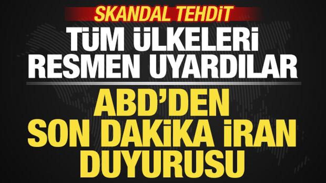 ABD'den son dakika İran duyurusu! T&uuml;m &uuml;lkelere uyarı: Yaptırım uygulayacağız