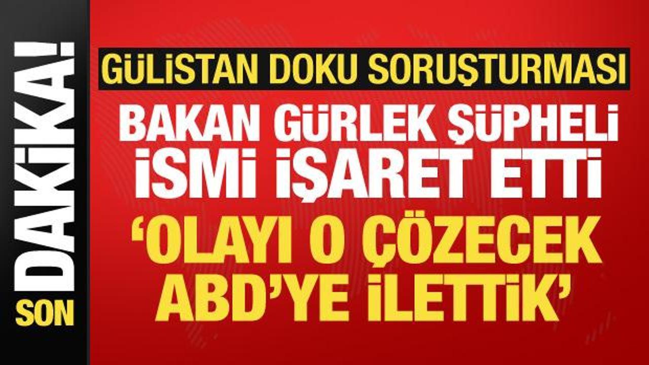 Bakan Gürlek’ten Gülistan Doku açıklaması: Umut Altaş olayı çözecek kişi
