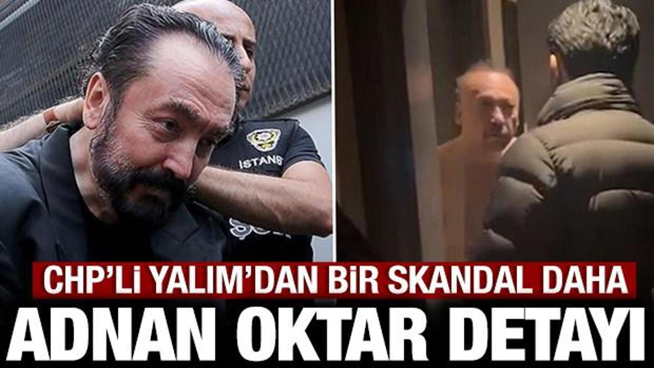 CHP'li Yalım'ın bir skandalı daha ortaya &ccedil;ıktı: Adnan Oktar detayı...