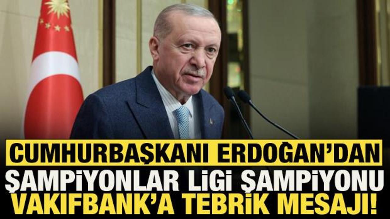 Cumhurbaşkanı Recep Tayyip Erdoğan'dan CEV Şampiyonlar Ligi şampiyonu VakıfBank'a tebrik!