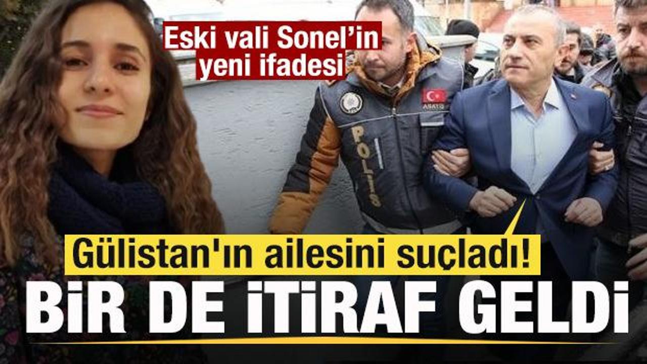 Eski vali Sonel'in yeni ifadesi! G&uuml;listan'ın ailesini su&ccedil;ladı! Bir de itiraf geldi