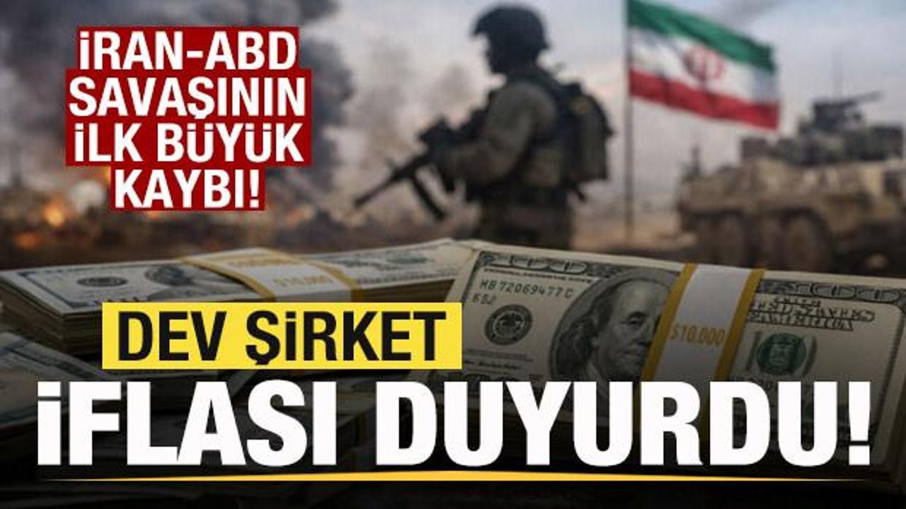 İran-ABD savaşının ilk b&uuml;y&uuml;k kaybı! Dev şirket iflası duyurdu