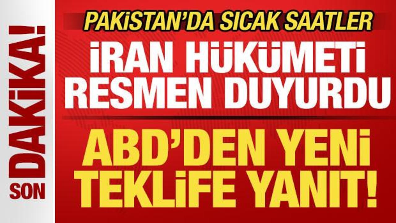 İran son dakika duyurdu! ABD'den 14 maddelik teklife yanıt! Pakistan'da sıcak saatler