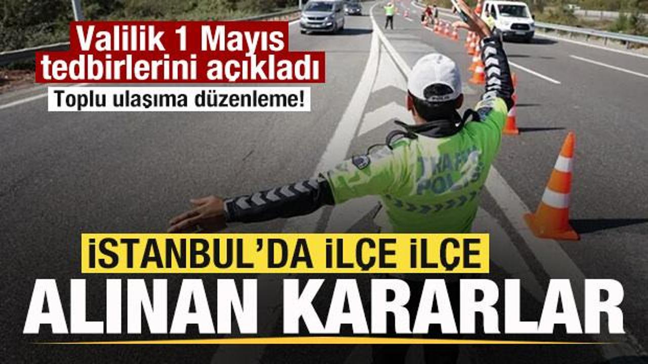 İstanbul Valiliği, 1 Mayıs tedbirlerini a&ccedil;ıkladı! İl&ccedil;e il&ccedil;e alınan kararlar