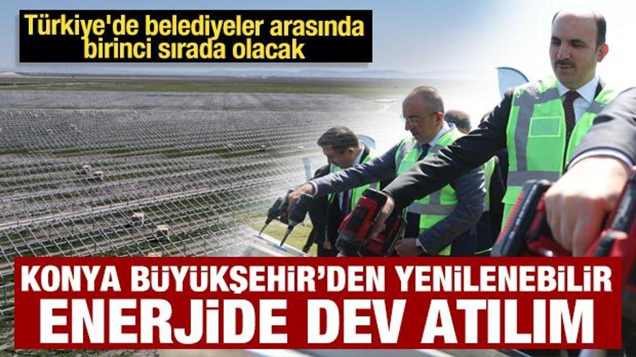 Konya B&uuml;y&uuml;kşehir&rsquo;den yenilenebilir enerjide dev atılım