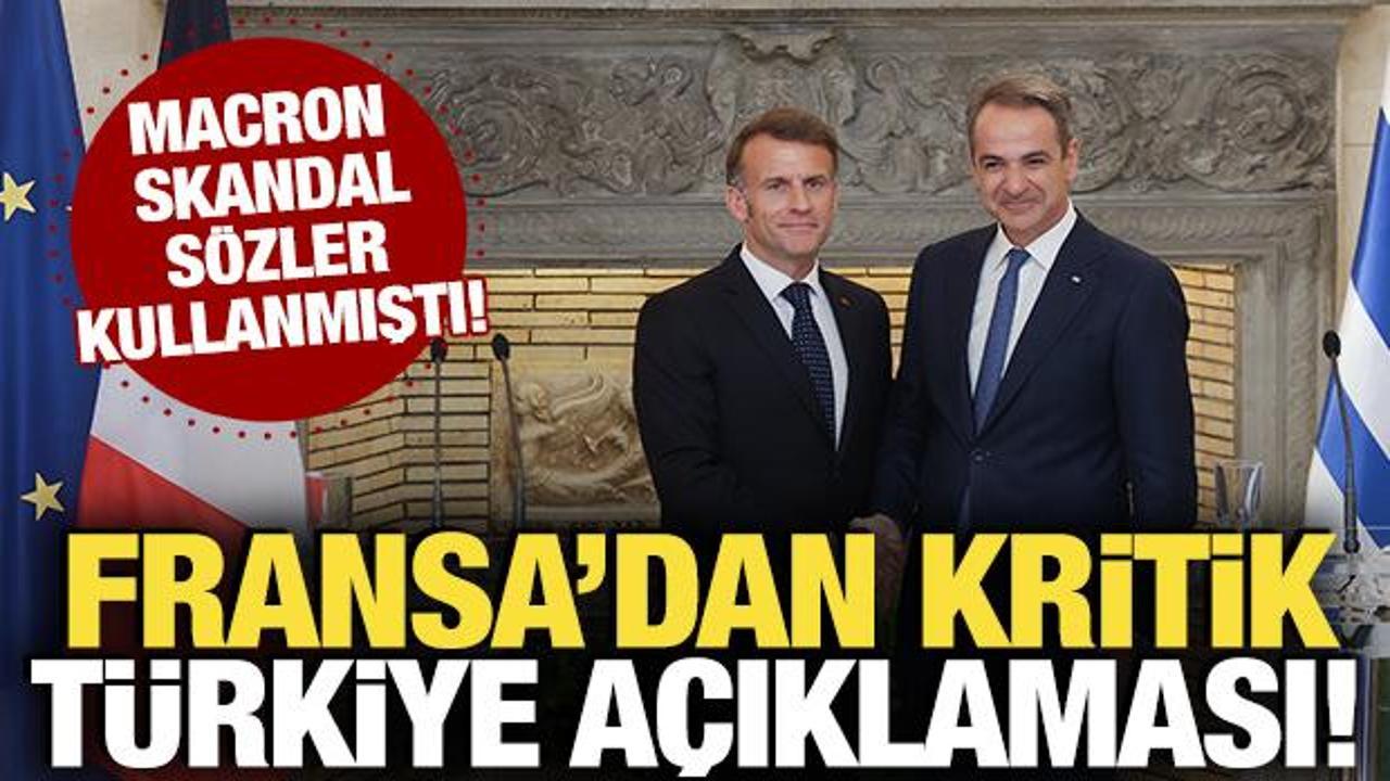 Macron skandal sözler kullanmıştı! Fransa’dan kritik Türkiye açıklaması