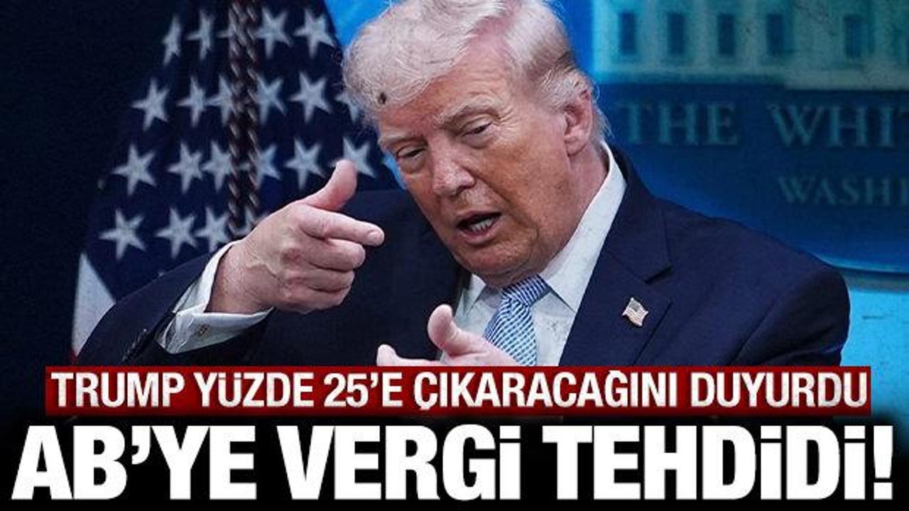 Son dakika: ABD Başkanı Trump'tan Avrupa Birliği'ne &ccedil;ok sert tehdit: Y&uuml;zde 25 vergi...