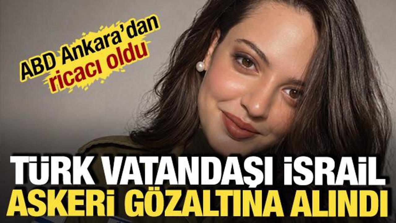 T&uuml;rk vatandaşı İsrail askeri İstanbul'da g&ouml;zaltına alındı: ABD ricacı oldu