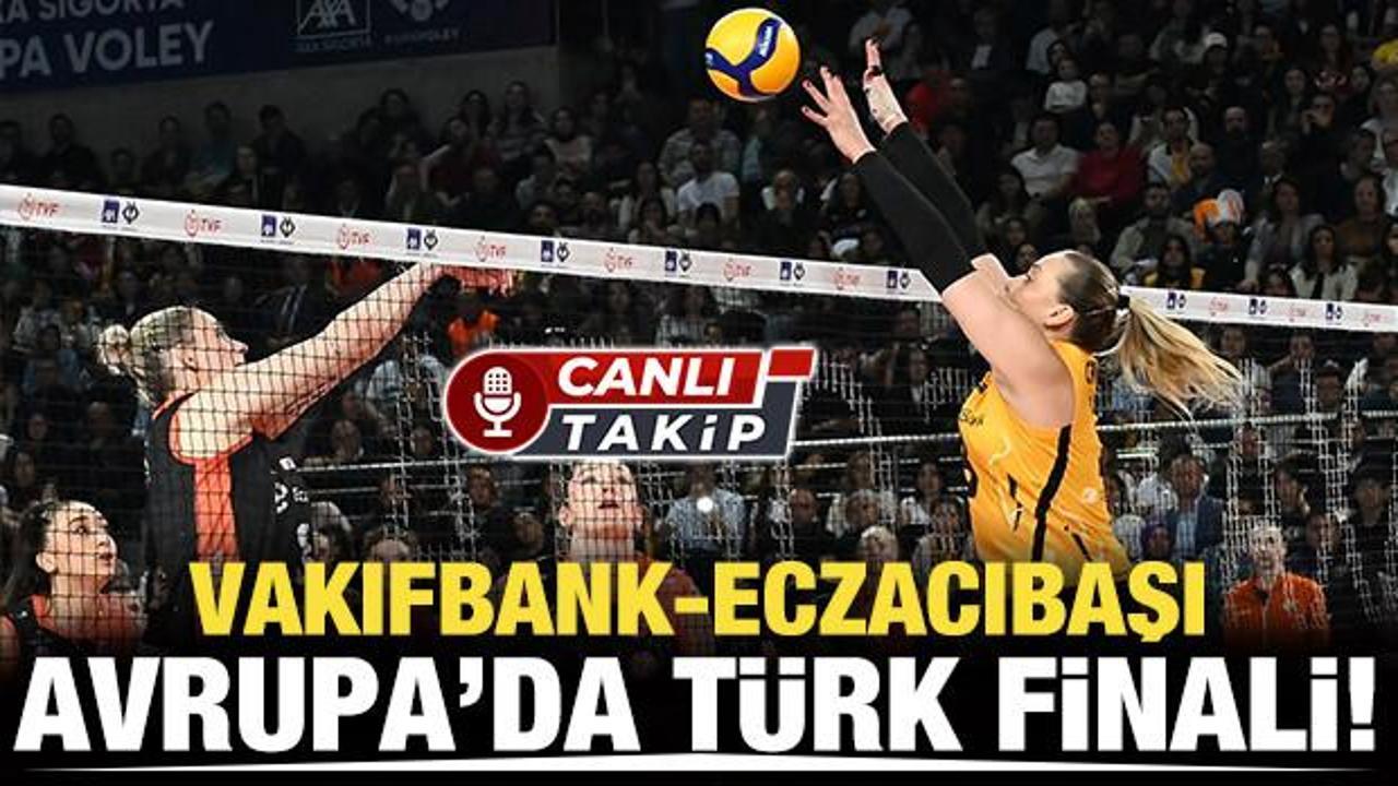 VakıfBank-Eczacıbaşı! Avrupa'da şampiyon belli oluyor │ CANLI