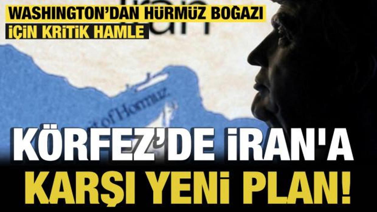 Washington&rsquo;dan H&uuml;rm&uuml;z Boğazı i&ccedil;in kritik hamle: K&ouml;rfez&rsquo;de İran'a karşı yeni plan!