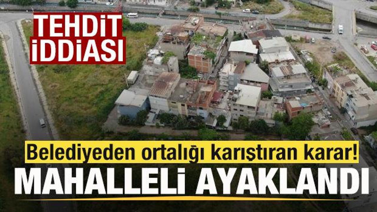 Belediyeden tepki &ccedil;eken karar! Mahalleli ayaklandı! Tehdit iddiası