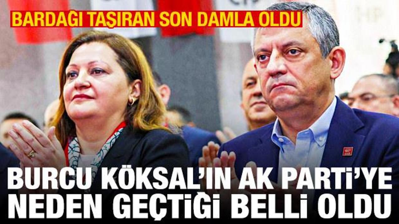 Burcu Köksal’ın CHP’den AK Parti’ye geçme nedeni belli oldu