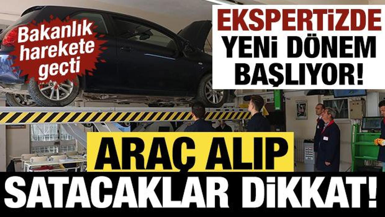 Ekspertizde yeni d&ouml;nem başlıyor! Bakanlık harekete ge&ccedil;ti: Ara&ccedil; alıp satacaklar dikkat!