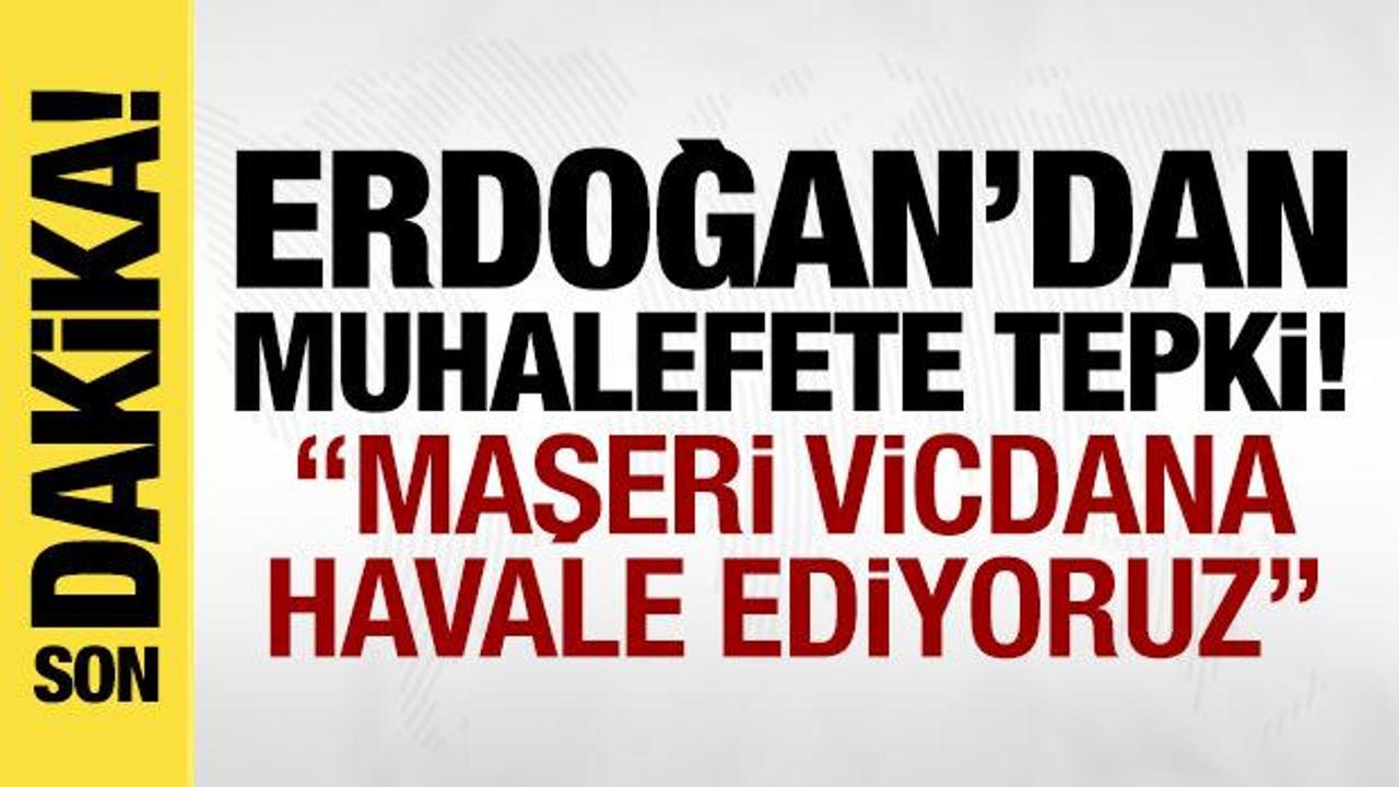 Erdoğan'dan muhalefete: Haraca g&ouml;z yumanları mahşeri vicdana havale ediyoruz