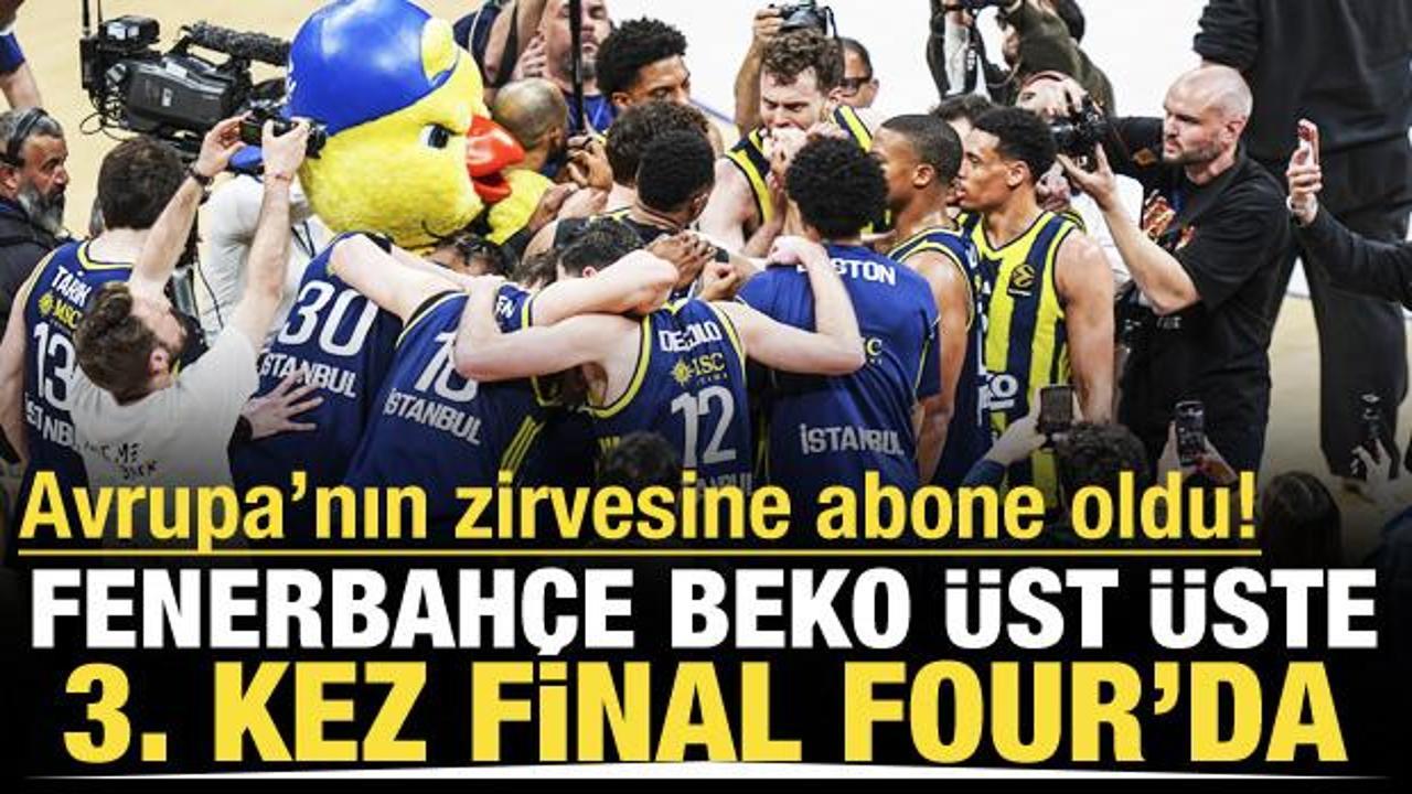 Fenerbah&ccedil;e Avrupa'nın zirvesinde! &Uuml;st &uuml;ste 3. kez Final Four bileti aldı