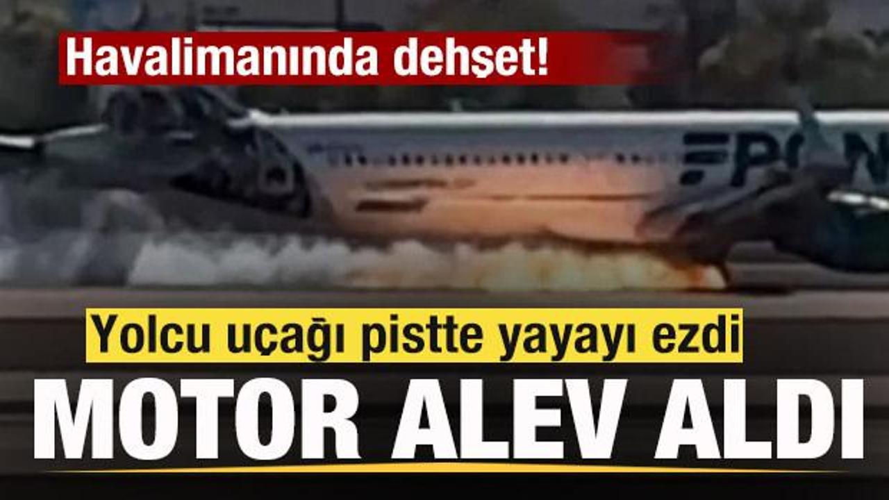 Havalimanında kalkış sırasında dehşet! U&ccedil;ak yayayı ezdi! Motor alev aldı