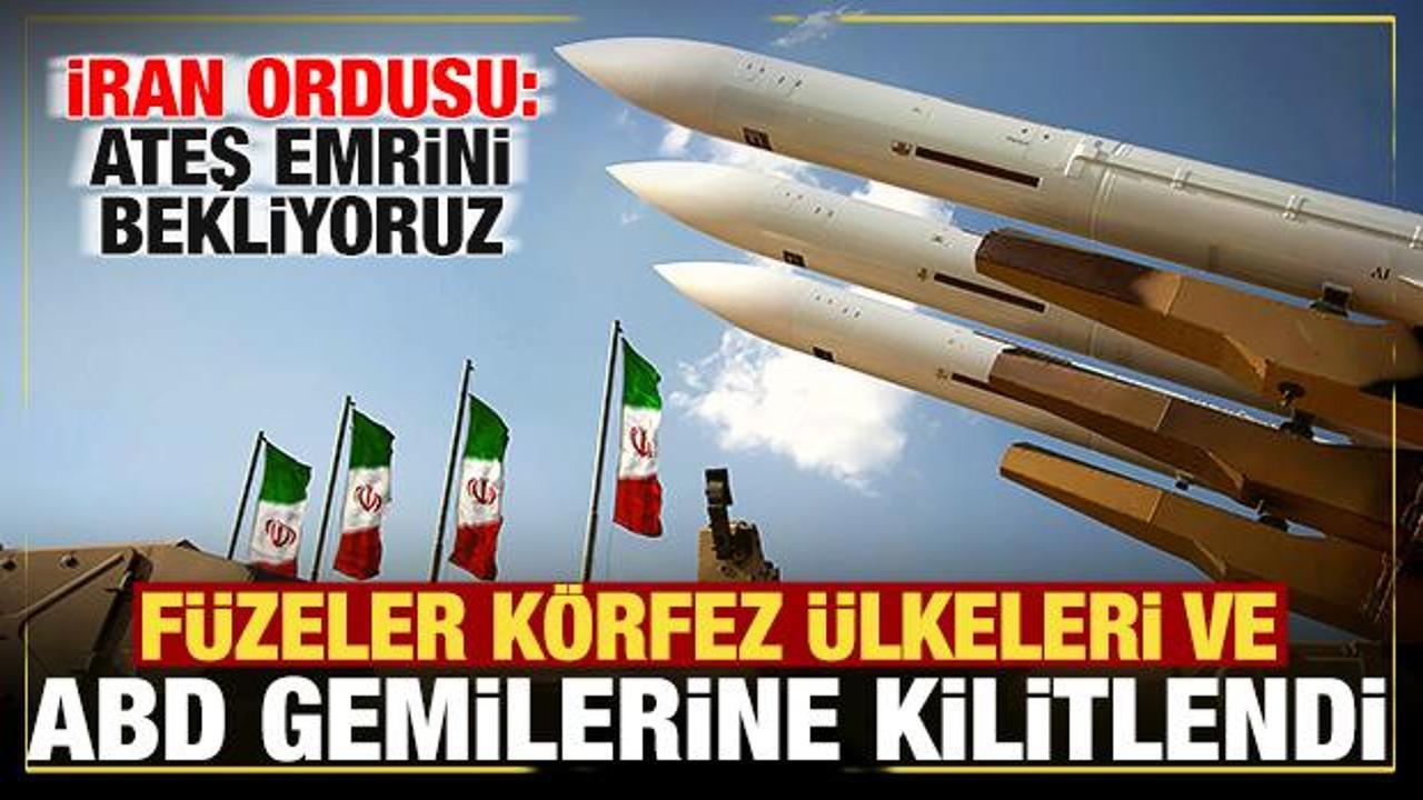 İran ordusu son dakika duyurdu! F&uuml;zeler ABD ve K&ouml;rfez &uuml;lkelerine kilitlendi