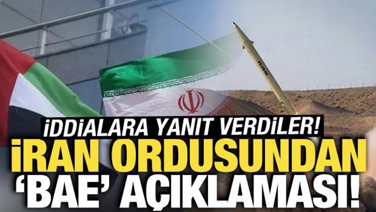 İran ordusundan 'BAE' a&ccedil;ıklaması! İddialara yanıt verdiler