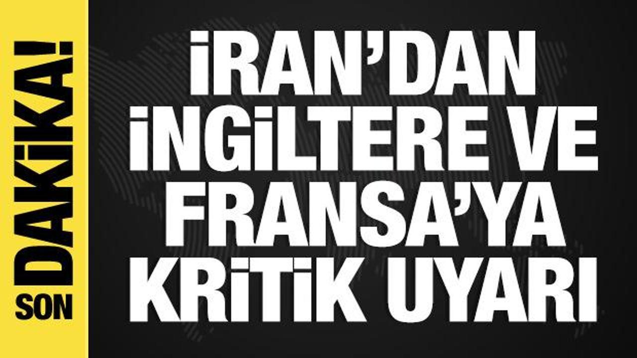 İran’dan İngiltere ve Fransa’ya Hürmüz Boğazı uyarısı