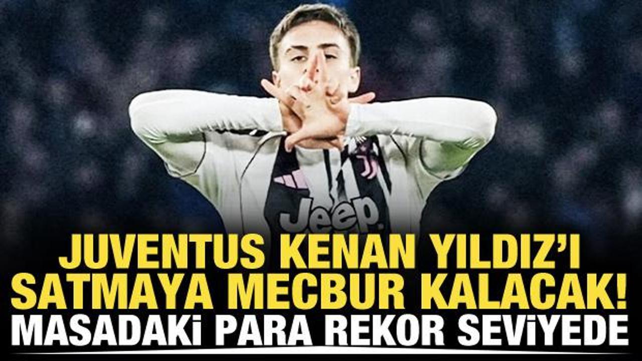 Juventus Kenan'ı satmaya mecbur kalacak! Masadaki para rekor seviyede