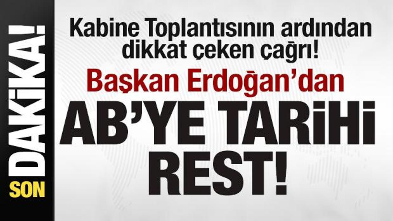 Kabine toplantısı sonrası a&ccedil;ıkladı! Başkan Erdoğan'dan AB'ye tarihi rest!