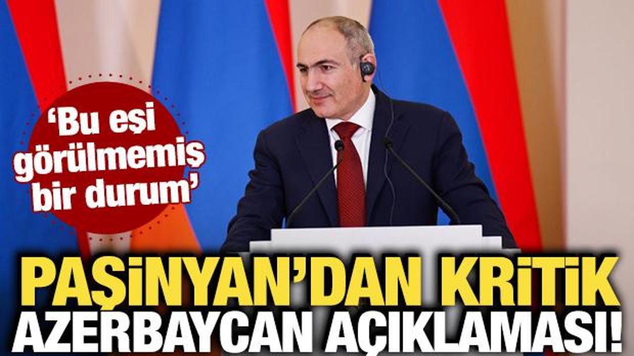 Paşinyan’dan kritik Azerbaycan açıklaması! ‘Bu eşi görülmemiş bir durum’