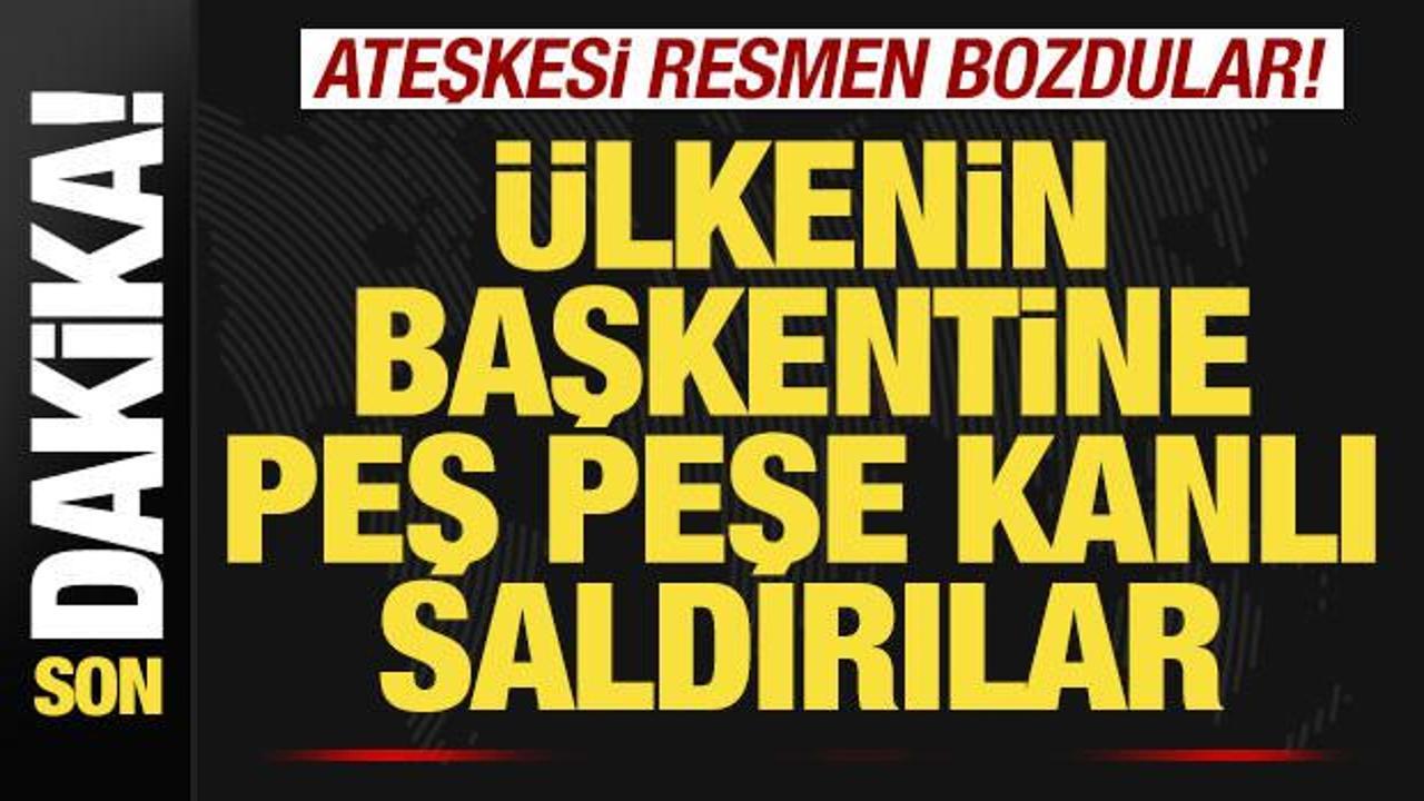 Son dakika: Ateşkesi resmen bozdular! Ülkenin başkentine peş peşe kanlı saldırılar