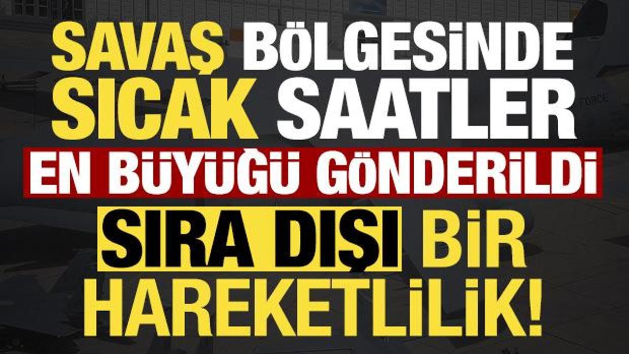 Son dakika haberi: Savaş b&ouml;lgesinde sıcak saatler! Sıra dışı hareketlilik...