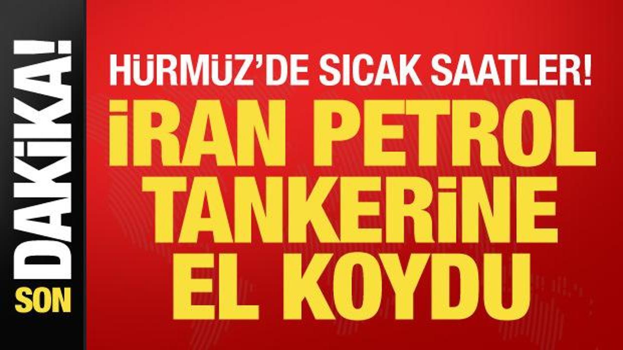 Son dakika… İran Hürmüz’de petrol tankerine el koydu