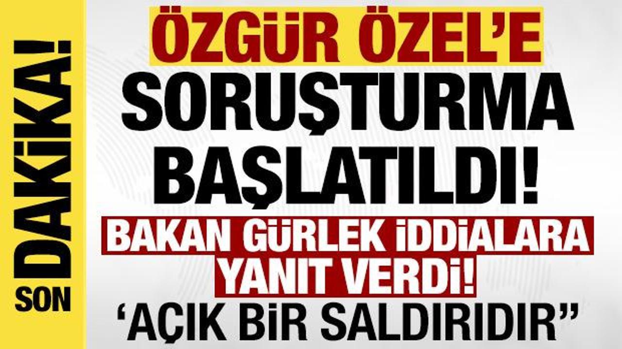 Son dakika: &Ouml;zg&uuml;r &Ouml;zel'e soruşturma başlatıldı!
