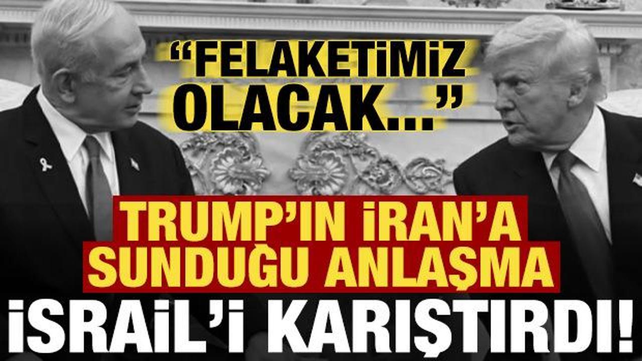 Son dakika... Trump'ın İran'a sunduğu anlaşma İsrail'i karıştırdı: Felaket olacak...