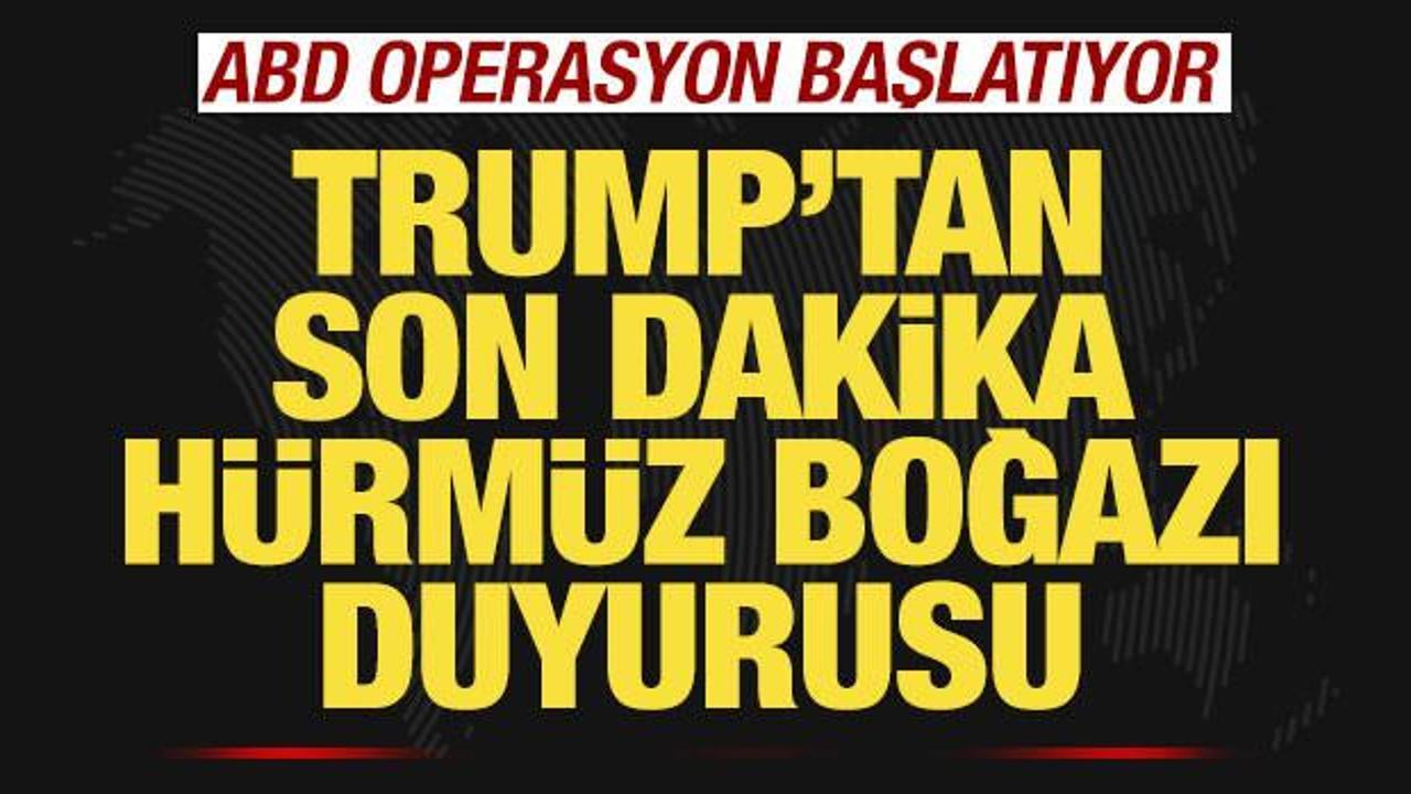 Trump’tan son dakika Hürmüz Boğazı duyurusu! ABD ordusu operasyon başlatıyor