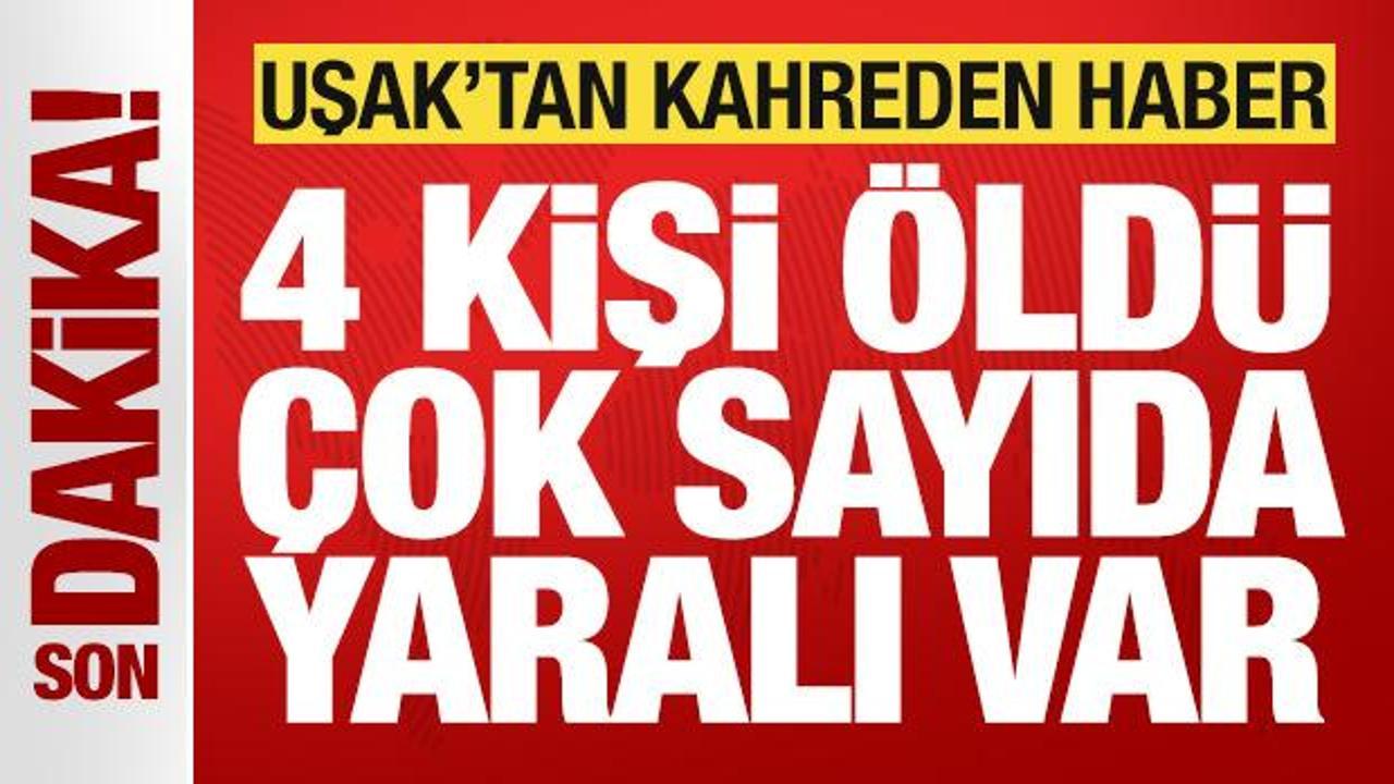Uşak'ta katliam gibi kaza: 4 vatandaş &ouml;ld&uuml;, &ccedil;ok sayıda yaralı var