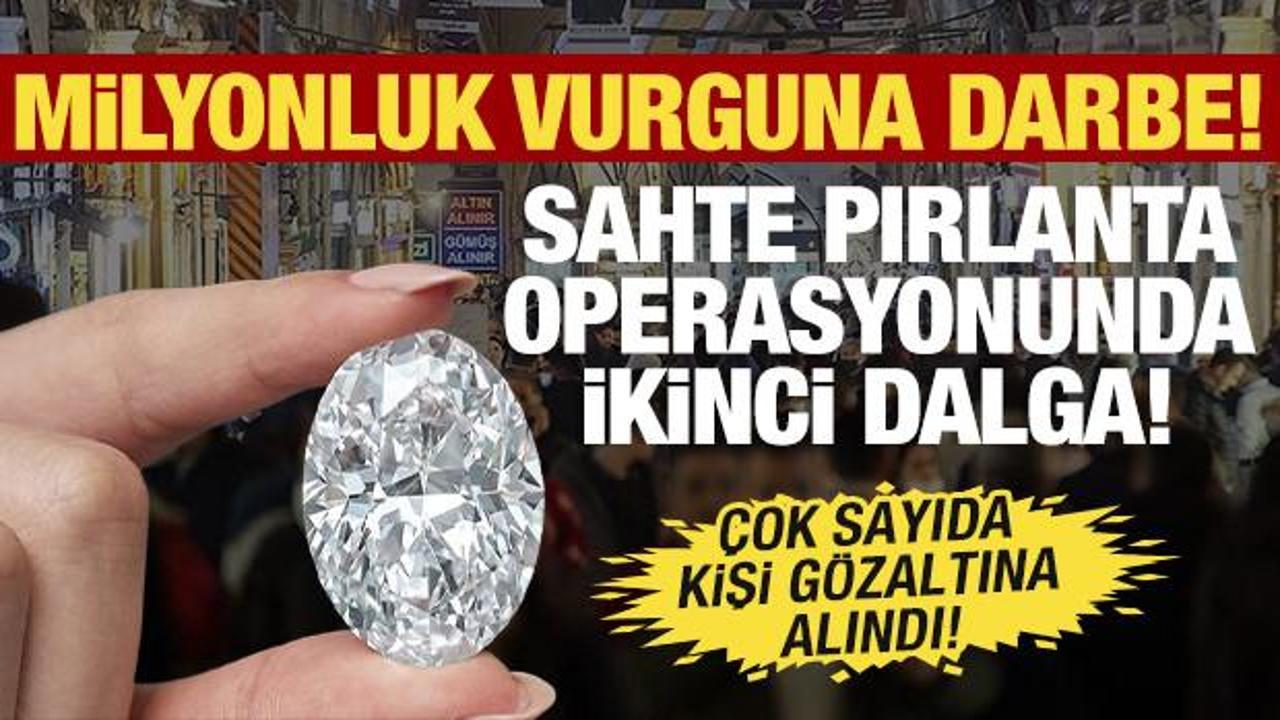 4 ilde dev pırlanta operasyonu: 81 kişi yakalandı! Kapalı&ccedil;arşı operasyonunda 2. dalga