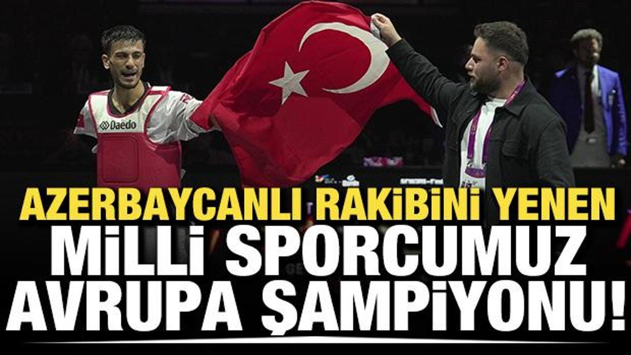Azerbaycanlı rakibini yenen milli sporcu Avrupa şampiyonu!