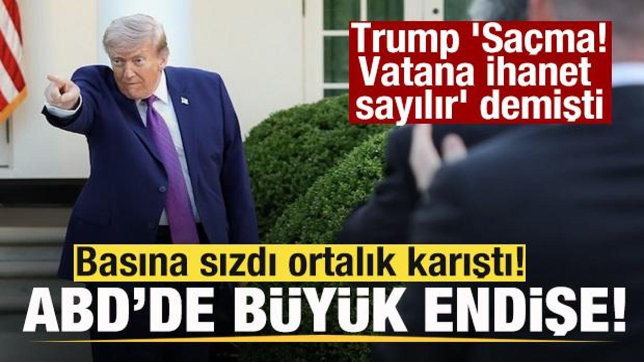 Basına sızdı ortalık katrıştı! ABD'de b&uuml;y&uuml;k endişe! Trump 'Vatana ihanet sayılır' demişti