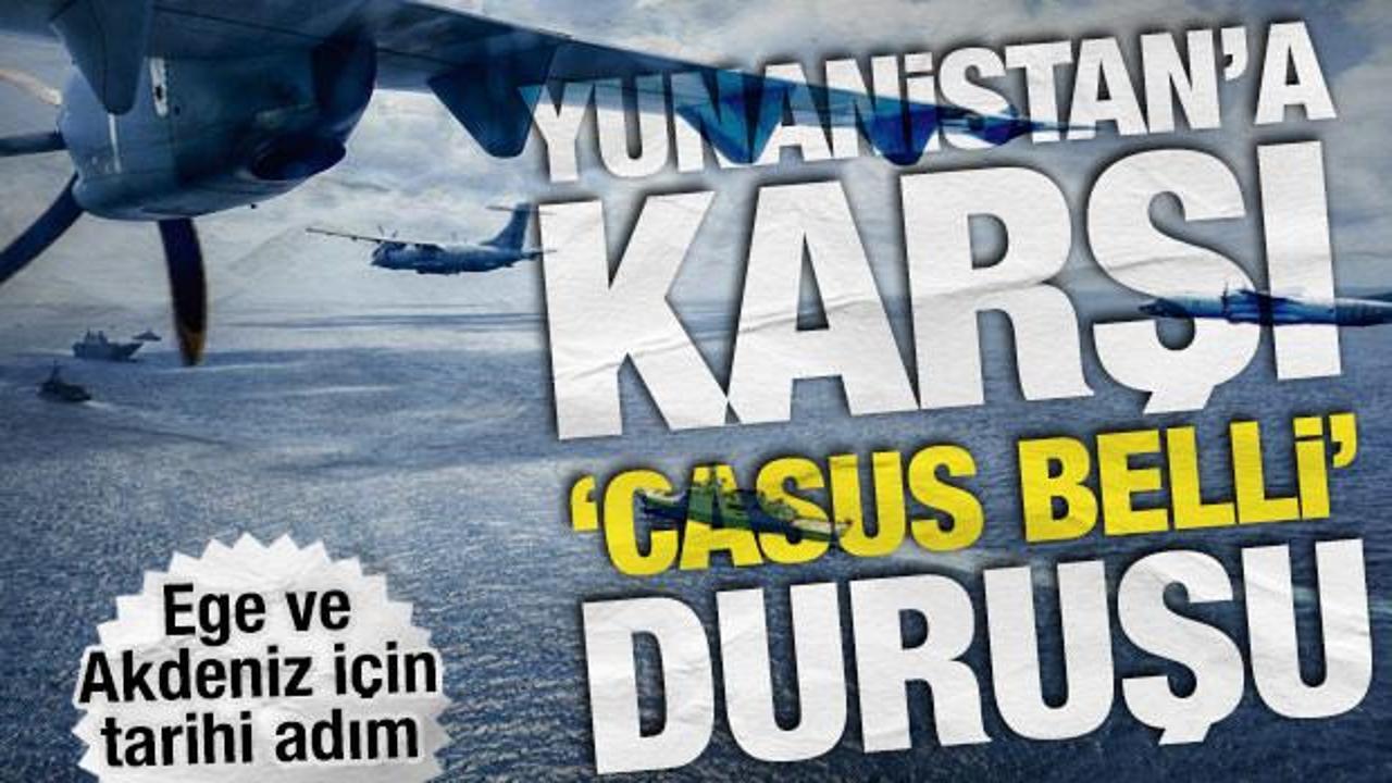 Ege ve Akdeniz i&ccedil;in tarihi adım: Yunanistan&rsquo;a karşı &lsquo;casus belli&rsquo; duruşu