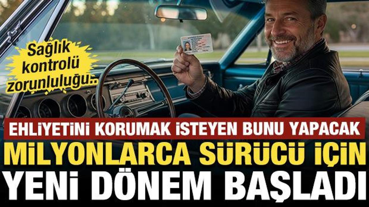 Ehliyette "yaş" operasyonu! Milyonlarca s&uuml;r&uuml;c&uuml; i&ccedil;in yeni d&ouml;nem resmen başladı