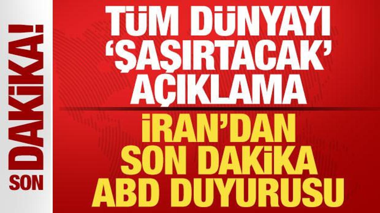 İran'dan son dakika ABD duyurusu! T&uuml;m d&uuml;nyayı 'şaşırtacak' a&ccedil;ıklama