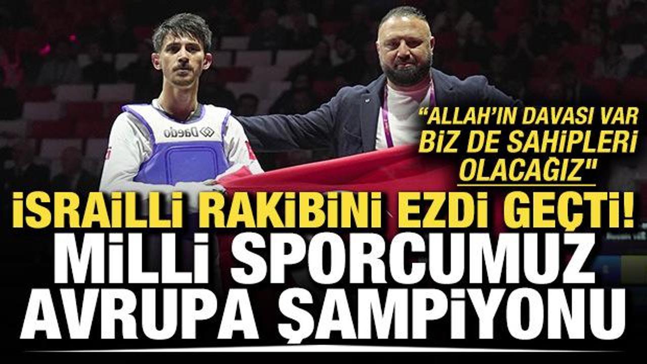 İsrailli rakibini ezdi ge&ccedil;ti! T&uuml;rk sporcu Avrupa şampiyonu
