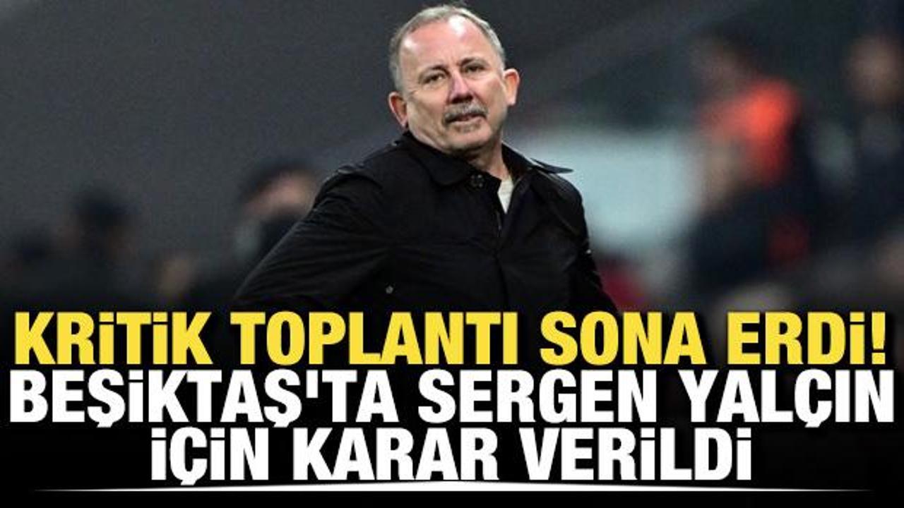 Kritik toplantı sona erdi! Beşiktaş'ta Sergen Yal&ccedil;ın i&ccedil;in karar verildi