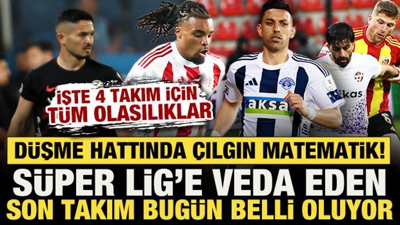 K&uuml;me d&uuml;şme hattında matematik hesapları! S&uuml;per Lig'e veda eden son takım belli oluyor